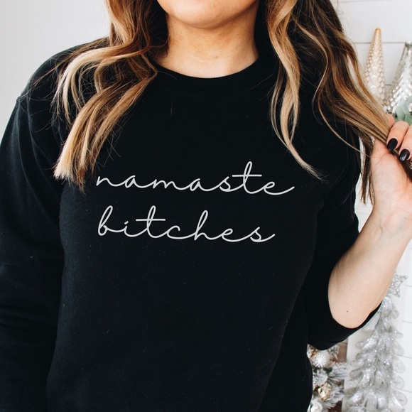 Namaste Bitches Crew Neck Long Sleeve Sweatshirt - Picture 2 of 3
